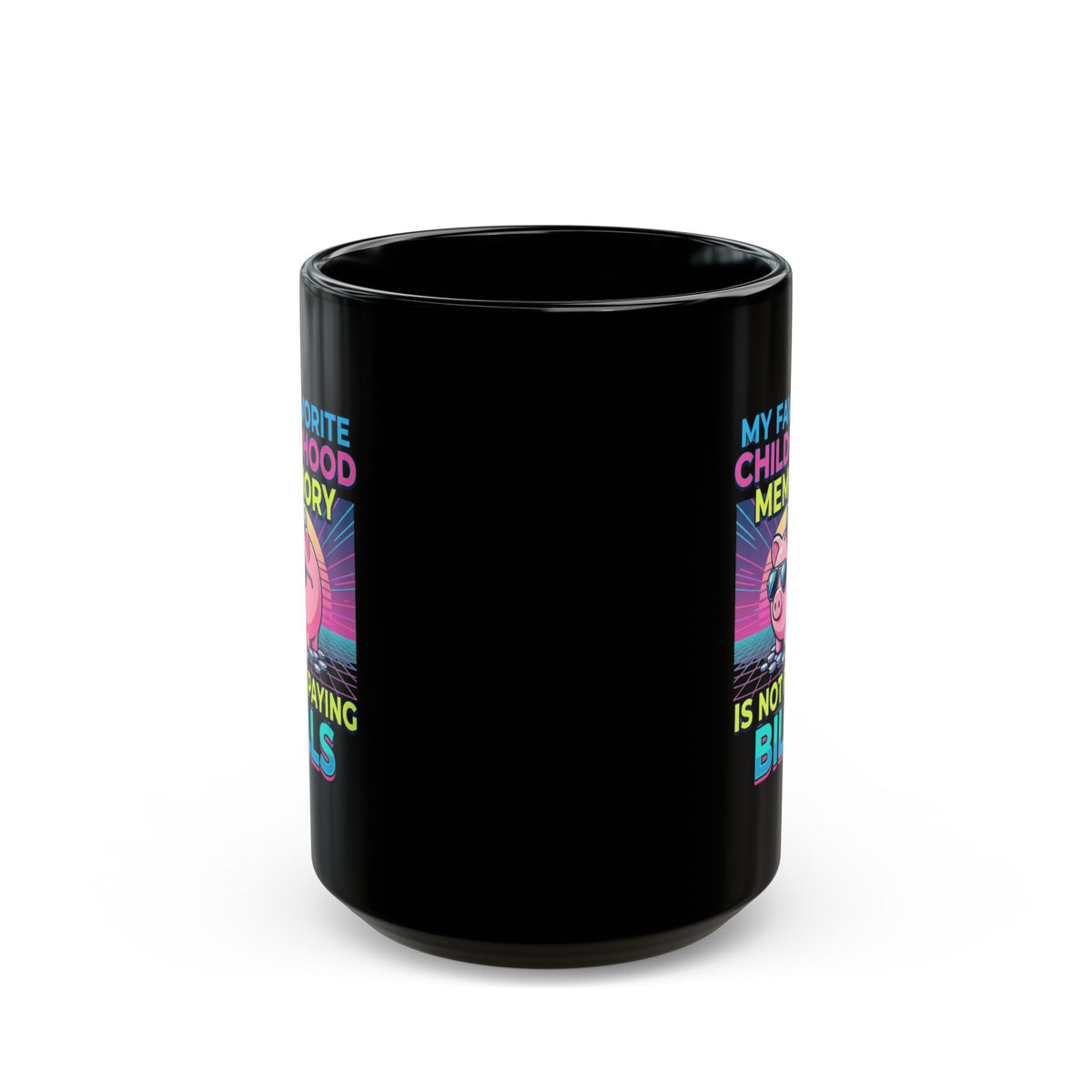 "Favortie Childhood Memories - Not Paying Bills" Black Ceramic Mug