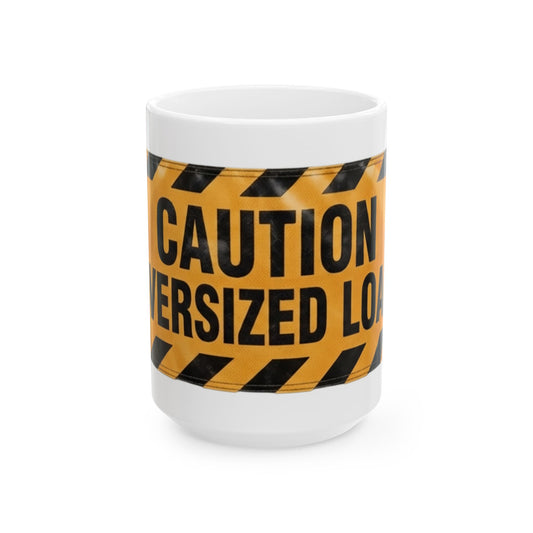 "Caution Oversized Load" White Ceramic Mug
