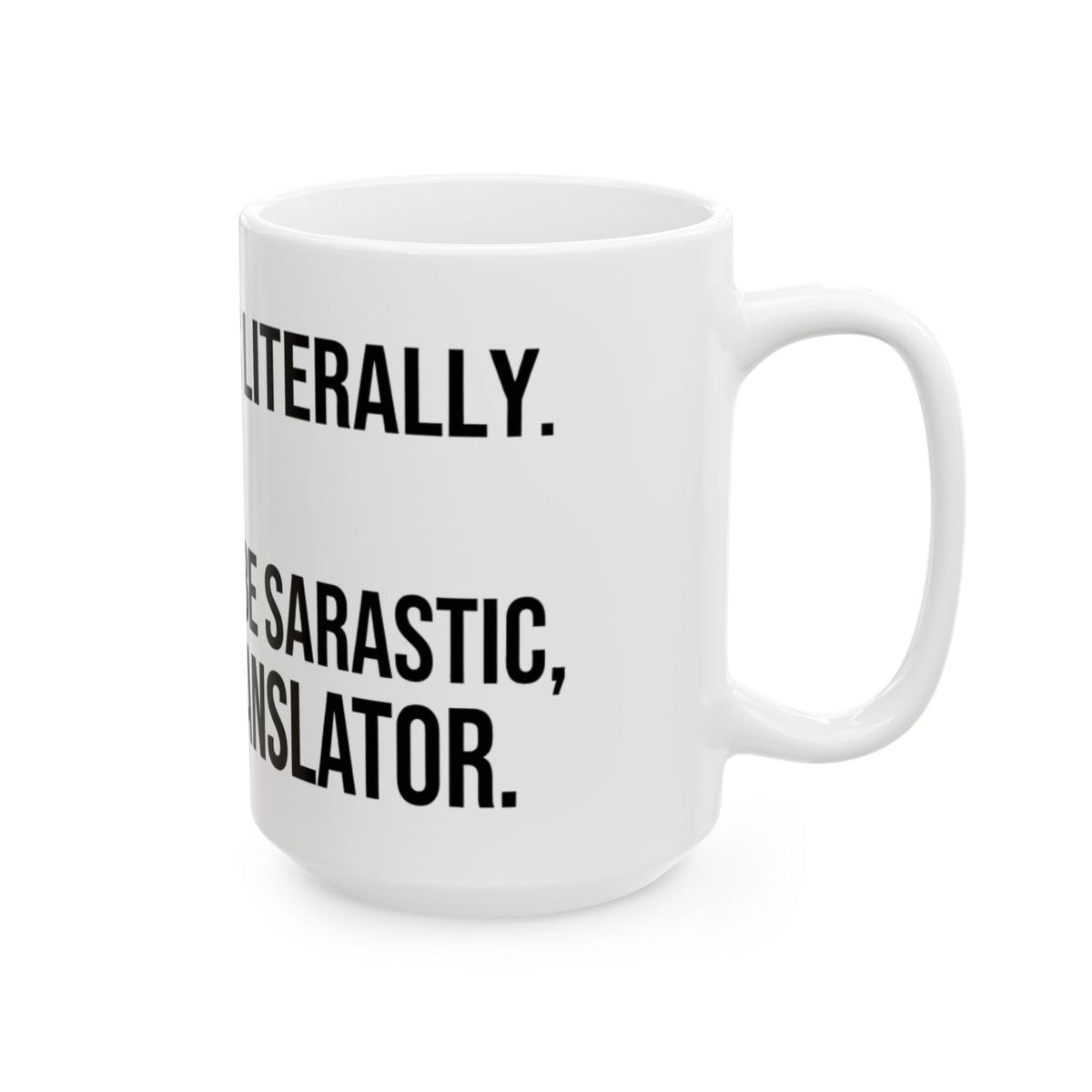 "I Take Things Literally" White Ceramic Mug