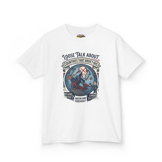 Color: White | Loose Talk About Countries That Aren't His Kids Tee