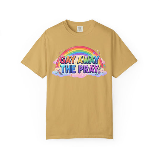Color: Mustard | Gay Away The Pray Unisex Garment-Dyed Tee