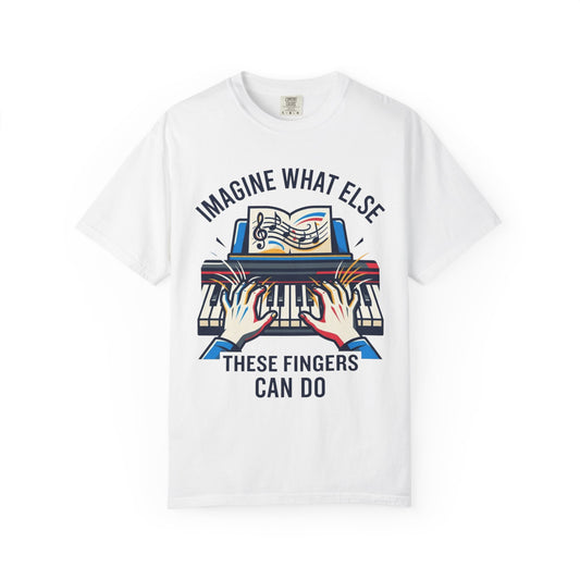 Color: White | Imagine What Else These Fingers Can Do Unisex Garment-Dyed Tee
