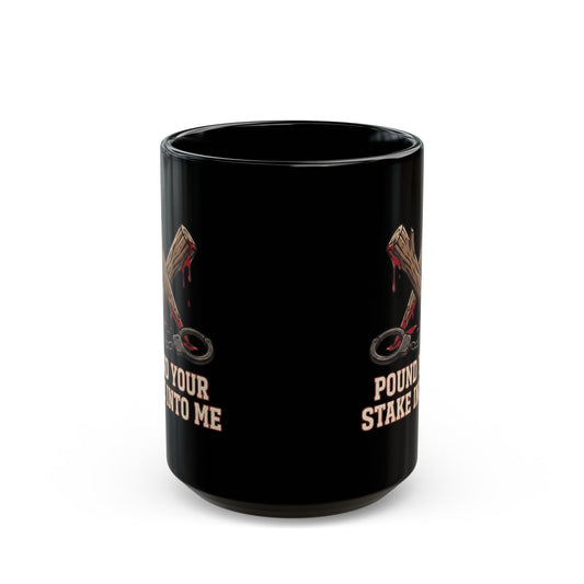 "Pound Your Stake In Me" Black Ceramic Mug