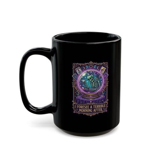 "I Foresee A Terrible Morning After" Black Ceramic Mug