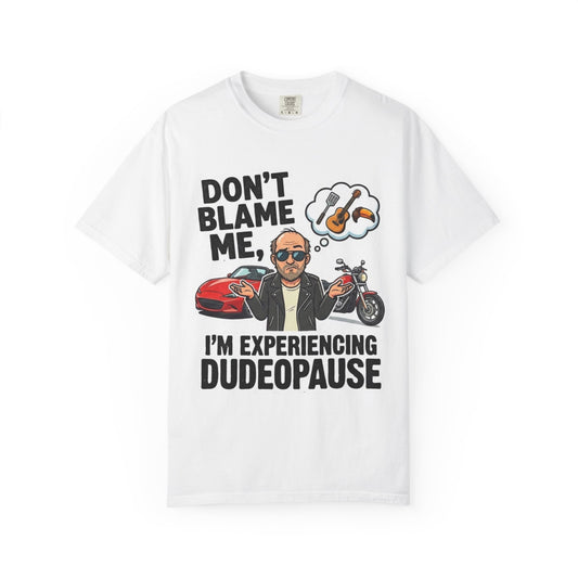 Color: White | Dudepause: It's a Thing | Garment-Dyed Tee — AttitudeShirts