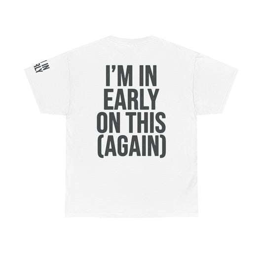 Color: White | I'm In Early On This (Again) Premium Graphic Tee