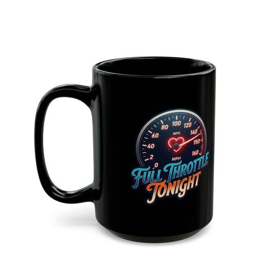 "Full Throttle Tonight" Black Ceramic Mug