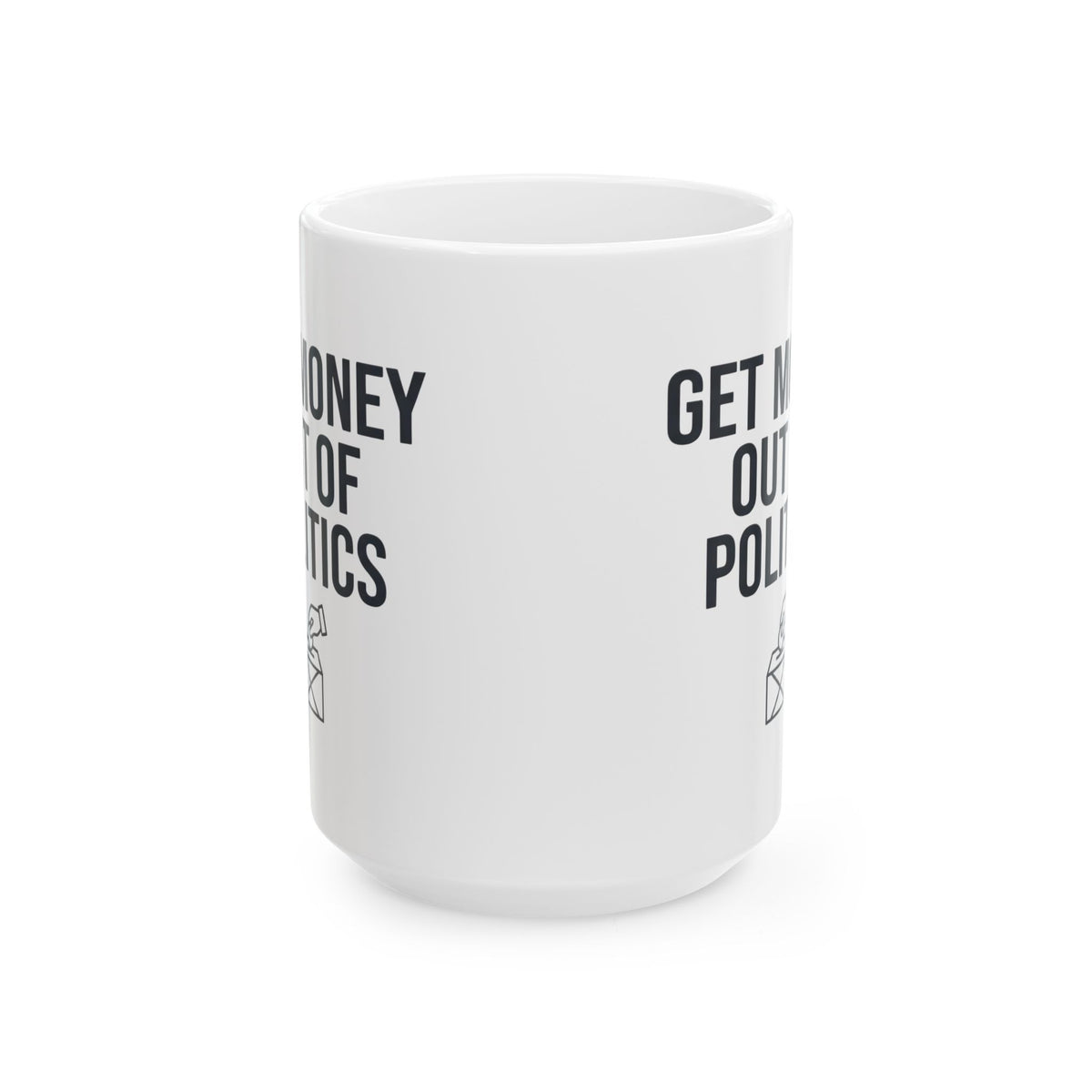 "Protest Series - Get Money Out Of Politics" White Ceramic Mug — Graphic