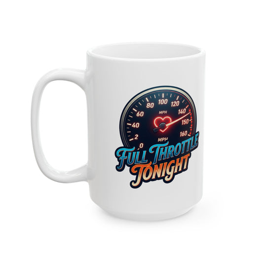 "Full Throttle Tonight" White Ceramic Mug