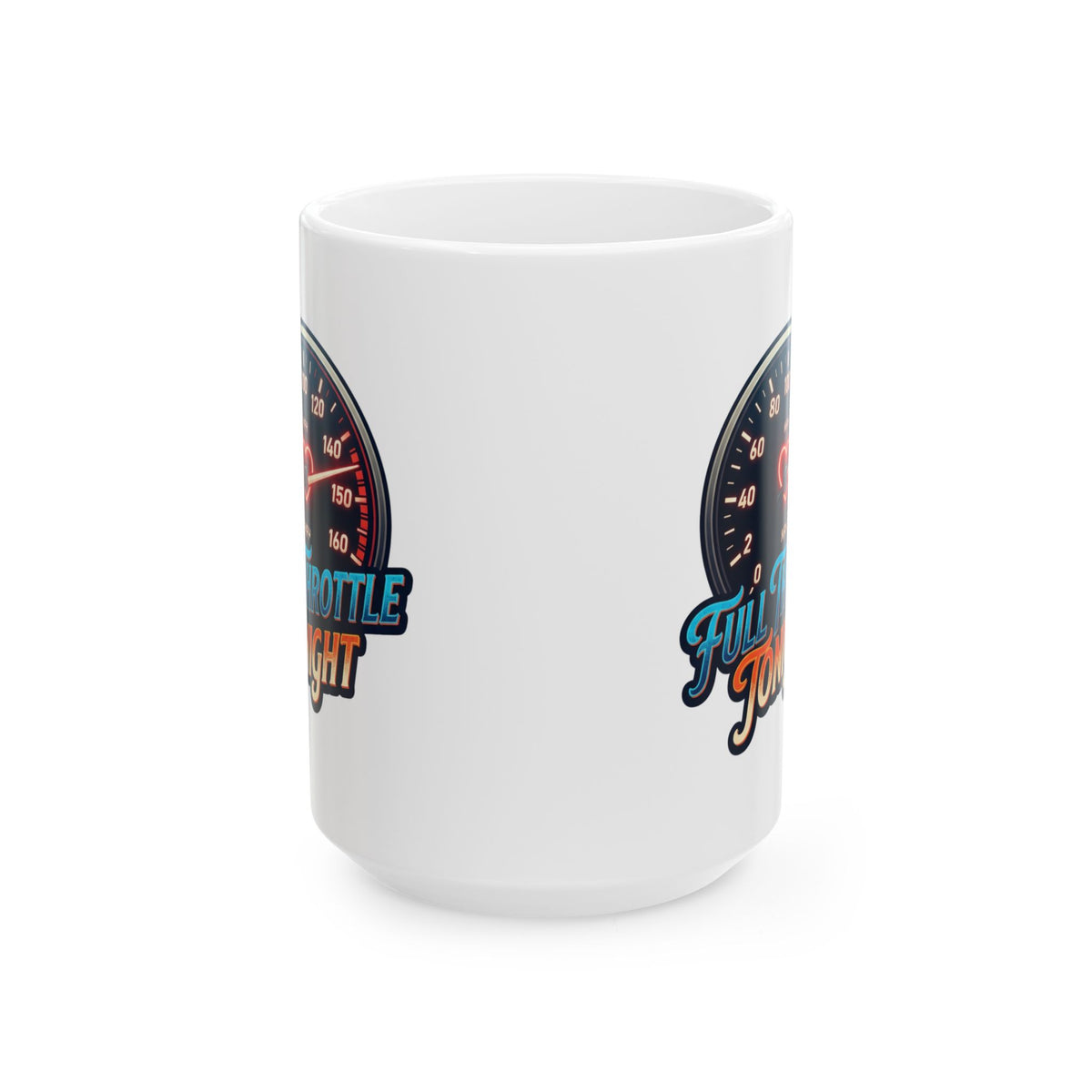 "Full Throttle Tonight" White Ceramic Mug
