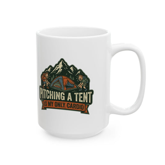 "Pitching A Tent Is My Only Cardio" White Ceramic Mug