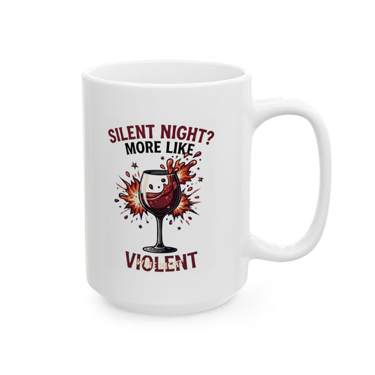 "Silent Night - Violent Wine Night" White Ceramic Mug