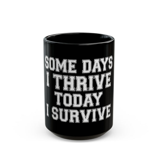 "Some Days I Thrive" Black Ceramic Mug
