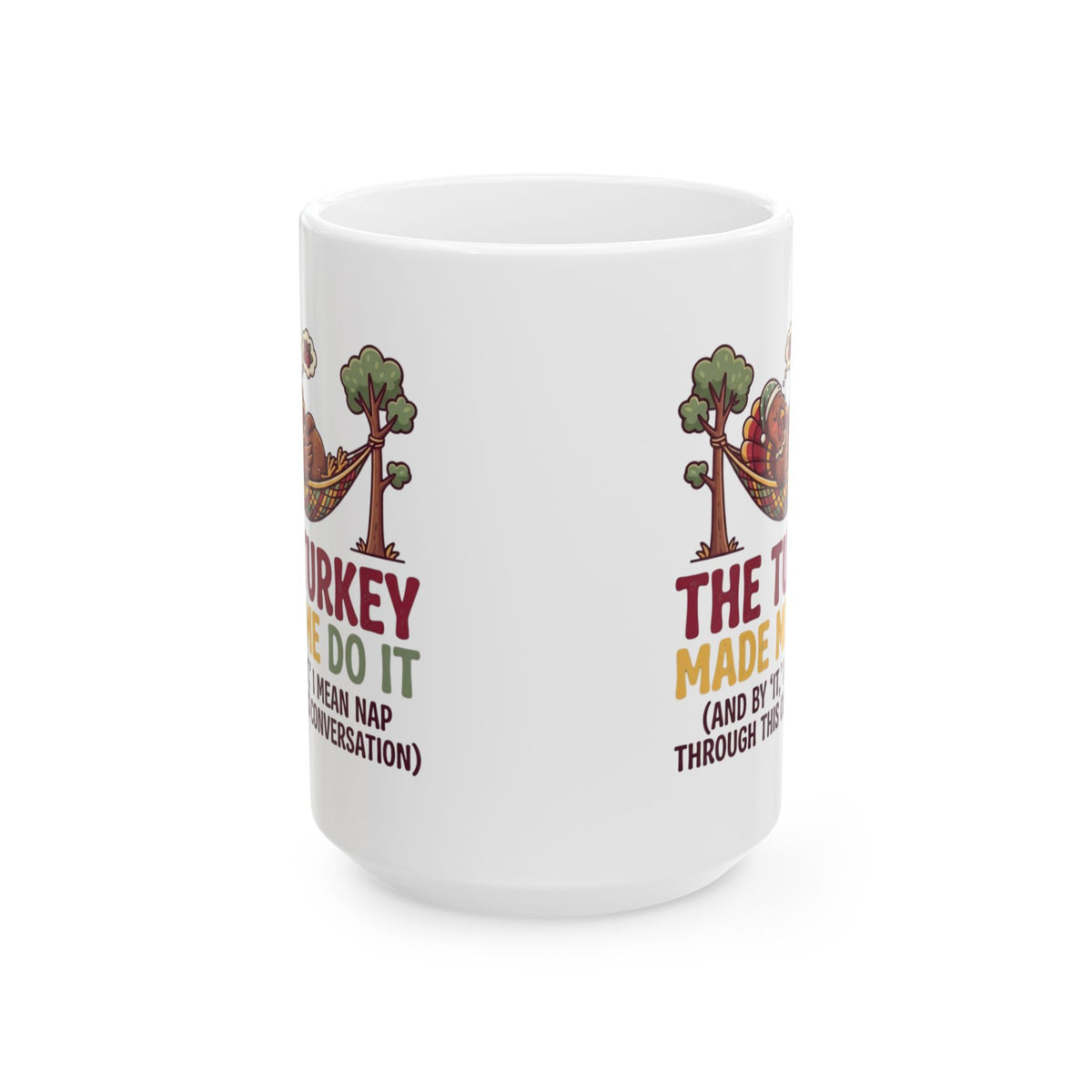 "The Turkey Made Me Do It" White Ceramic Mug