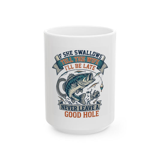 "Never Leave A Good Hole" White Ceramic Mug