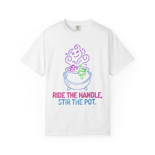 Color: White | Ride The Handle, Stir The Pot Unisex Garment-Dyed Tee