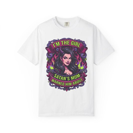 Color: White | I'm The Girl Satan's Mom Warned About Unisex Garment-Dyed Tee