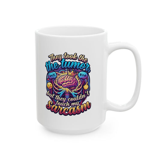 "Took the Tumor But Not My Saracasm" White Ceramic Mug