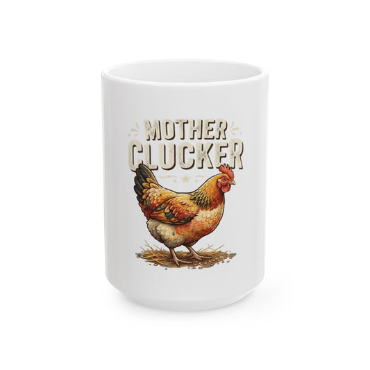 "Mother Clucker" White Ceramic Mug