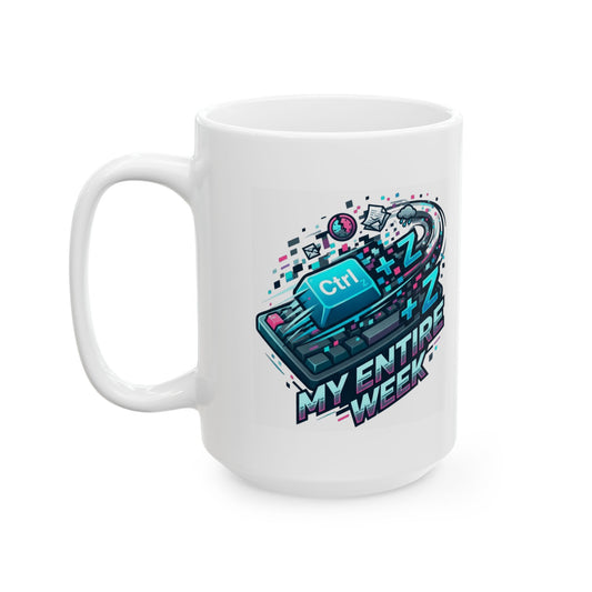 "CTRL Z My Entire Week" White Ceramic Mug