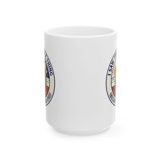 "I Saw The Whole Thing" White Ceramic Mug