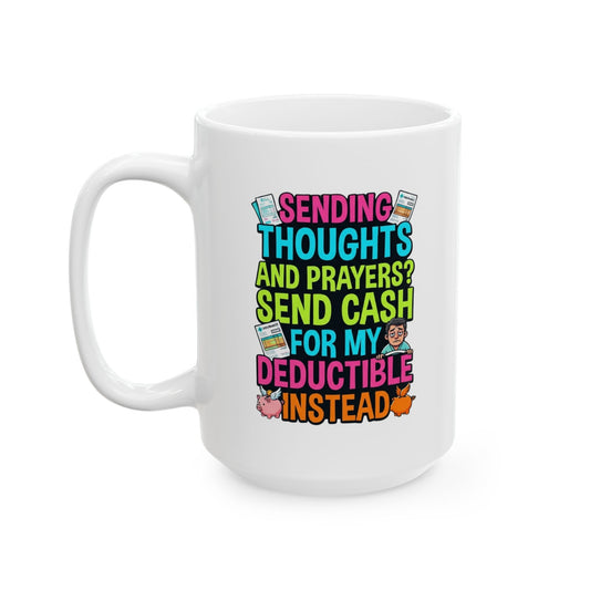 "Cash For My Deductible" White Ceramic Mug