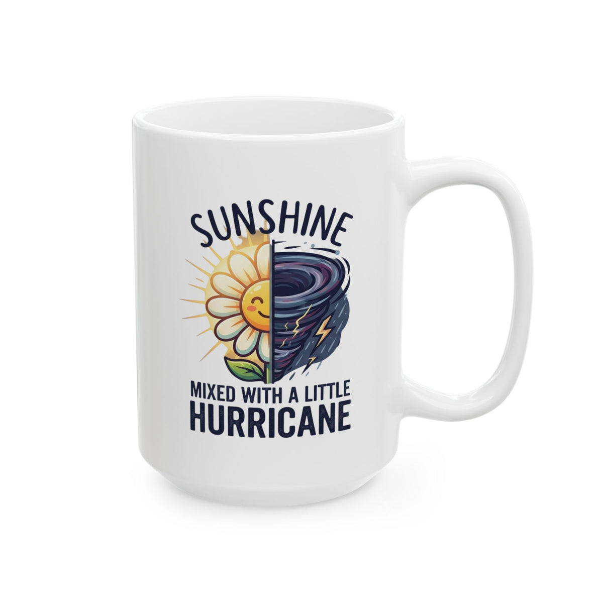 "Sunshine Mixed With A Little Hurricane" White Ceramic Mug