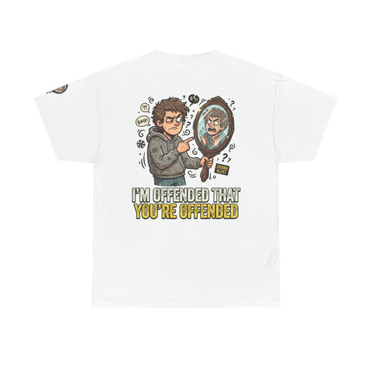 Color: White | I'm Offended That You're Offended Premium Graphic Tee