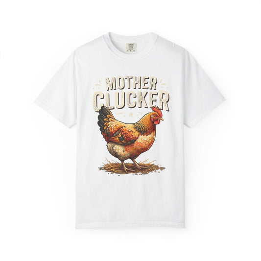 Color: White | Mother Clucker Unisex Garment-Dyed Tee