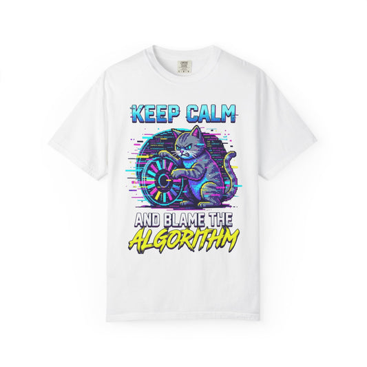 Color: White | Keep Calm And Blame The Algorithm Unisex Garment-Dyed Tee