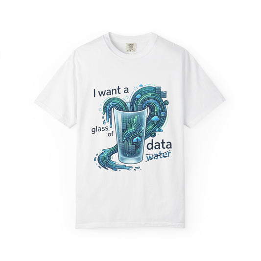 Color: White | Data Not Water Unisex Garment-Dyed Tee