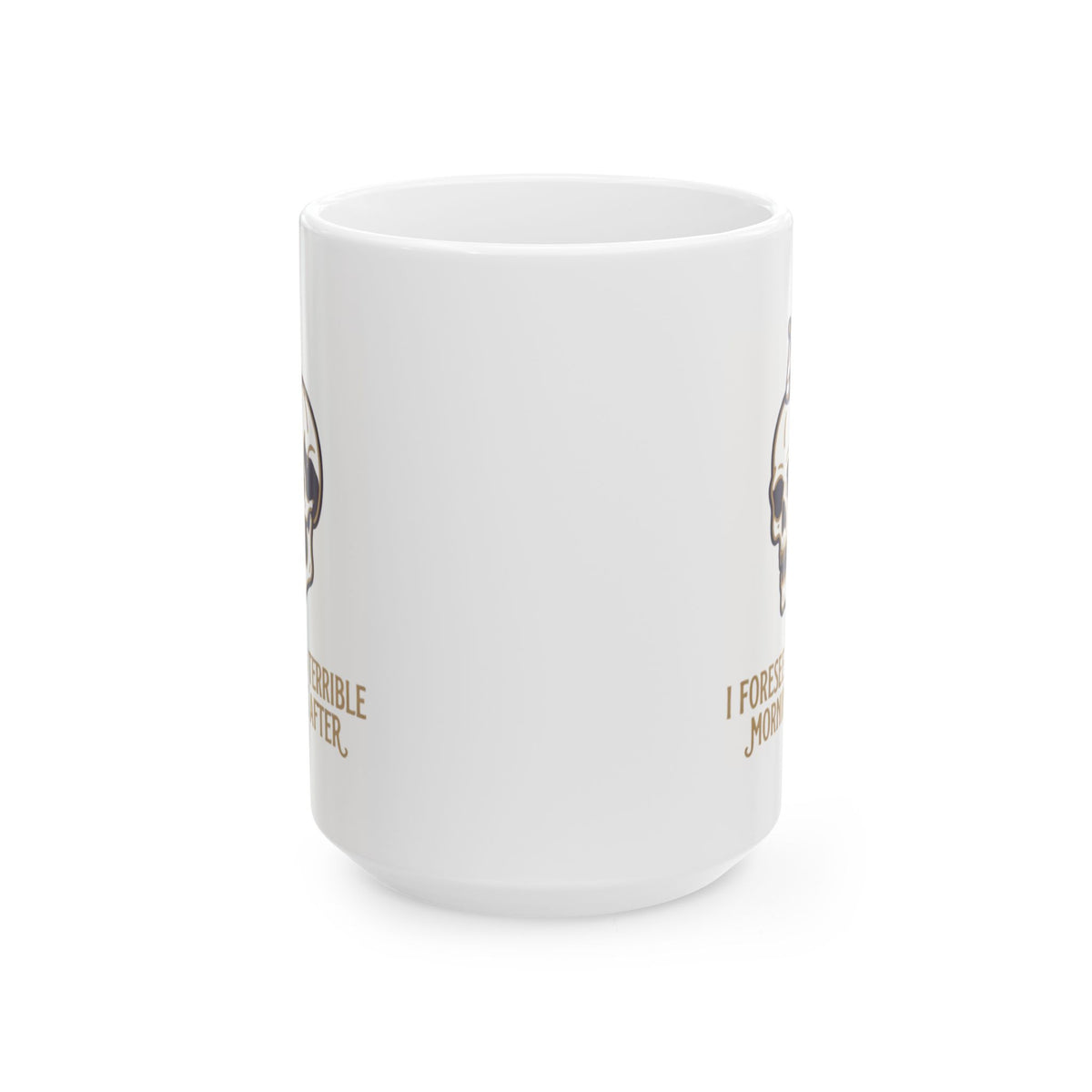 "I Foresee A Terrible Morning After" White Ceramic Mug — Graphic