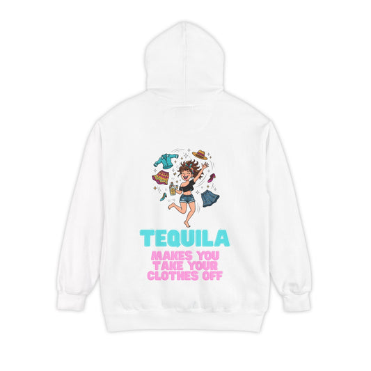 Color: White | Tequila Makes You Take Your Clothes Off Garment-Dyed Hoodie