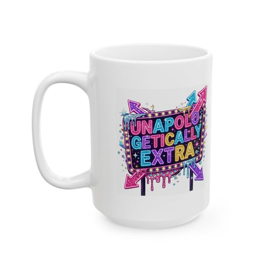 "Unapoligetically Extra" White Ceramic Mug