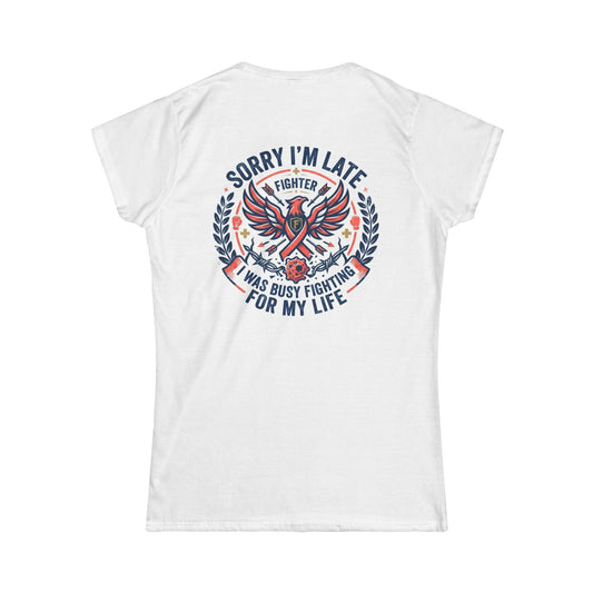 Color: White | Sorry I'm Late- Fighting For My Life Women's Tee