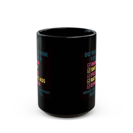 "Do You Think I Give A" Black Ceramic Mug