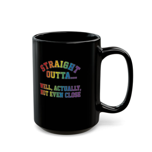 "Straight Outta Not Even" Black Ceramic Mug