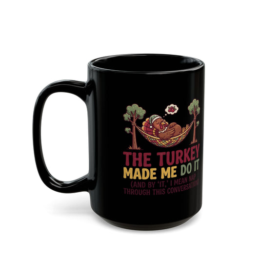 "The Turkey Made Me Do It" Black Ceramic Mug