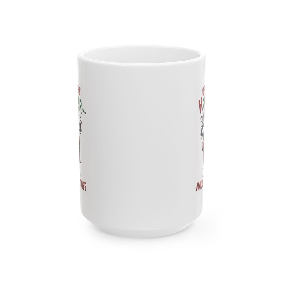 "Up On The Housetop Doing Naughty Stuff" White Ceramic Mug