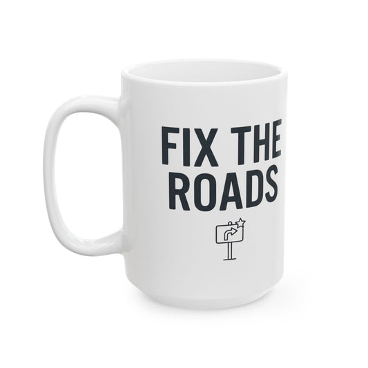 "Protest Series - Fix The Roads" White Ceramic Mug — Graphic