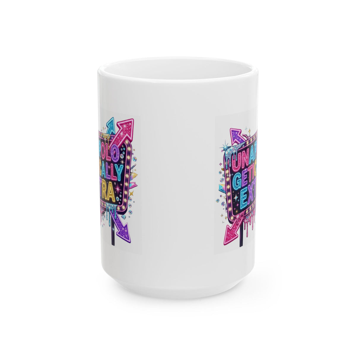 "Unapoligetically Extra" White Ceramic Mug