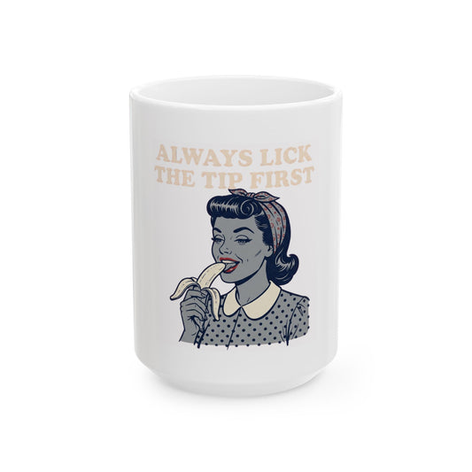 "Always Lick the Tip First" White Ceramic Mug