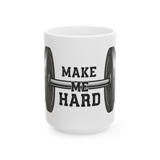 "Make Me Hard" White Ceramic Mug