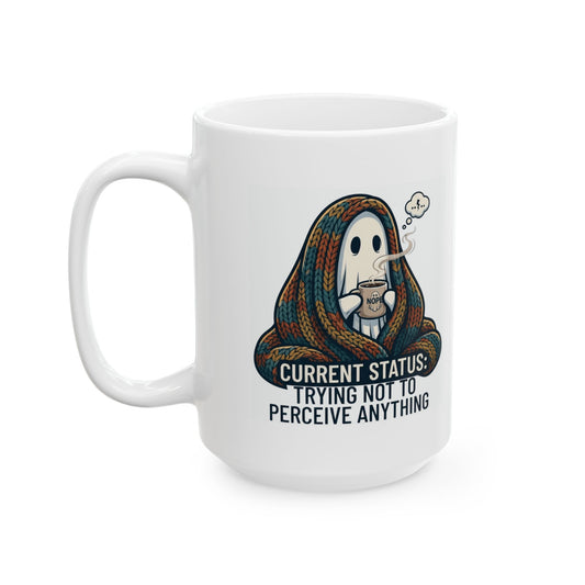 "Trying Not To Perceive Anything" White Ceramic Mug