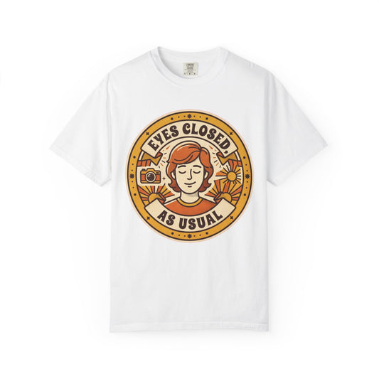 Color: White | Eyes Closed As Usual Unisex Garment-Dyed Tee