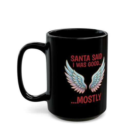 "Santa Said I Was Good" Black Ceramic Mug