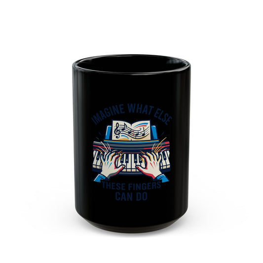 "Imagine What Else These Fingers Can Do" Black Ceramic Mug