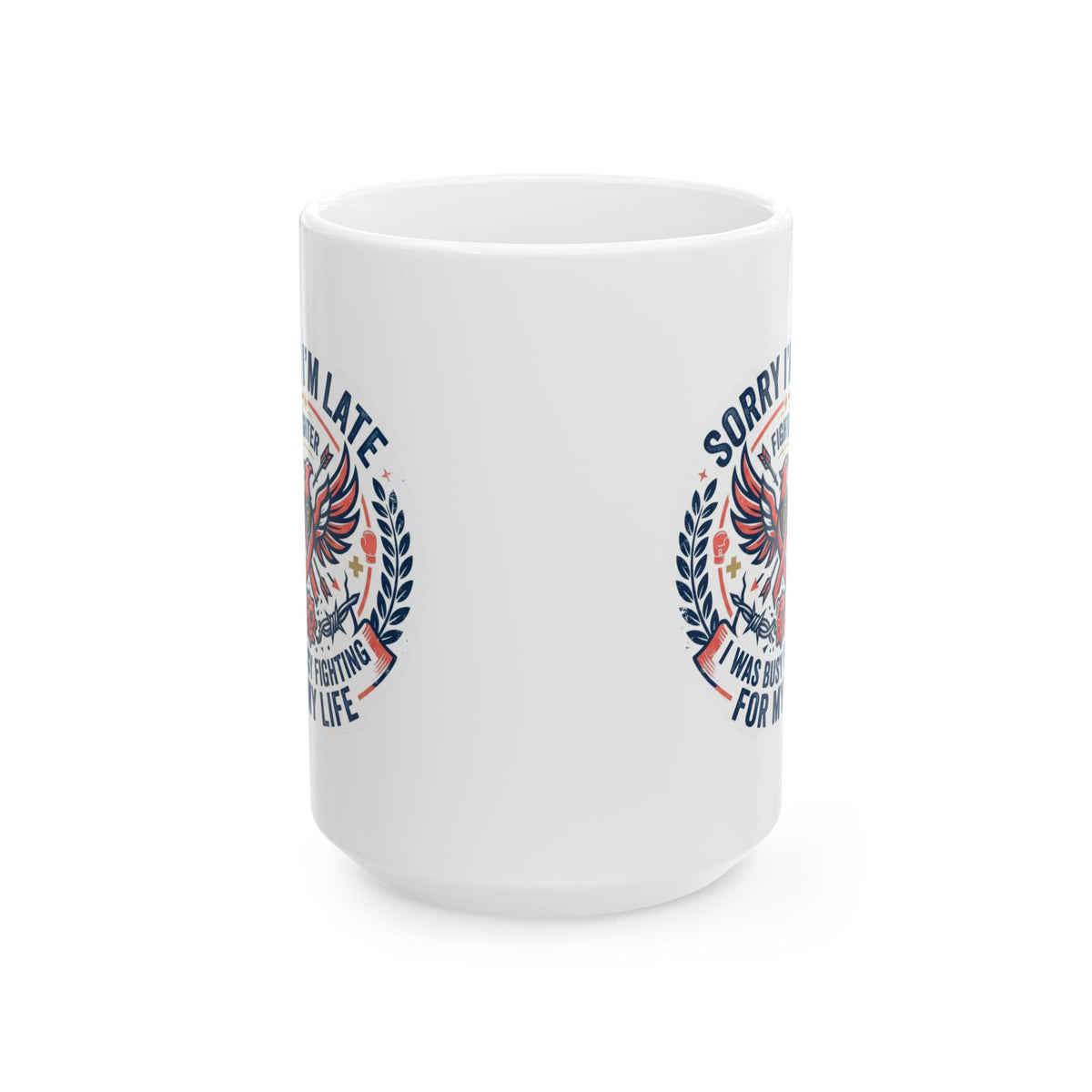 "Sorry I'm Late- Fighting For My Life" White Ceramic Mug