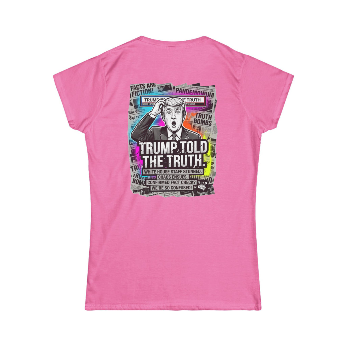 Color: Azalea | Trump Told The Truth Women's Tee