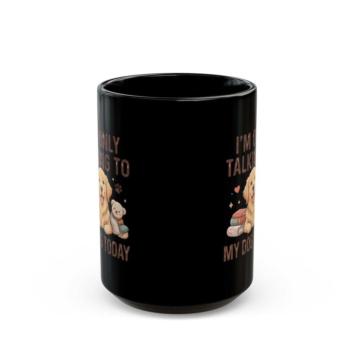"I'm Only Talking To My Dog Today" Black Ceramic Mug